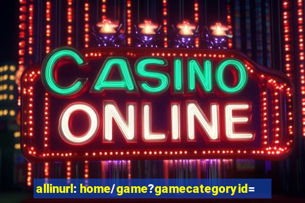 allinurl: home/game?gamecategoryid=