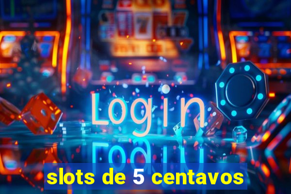 slots de 5 centavos