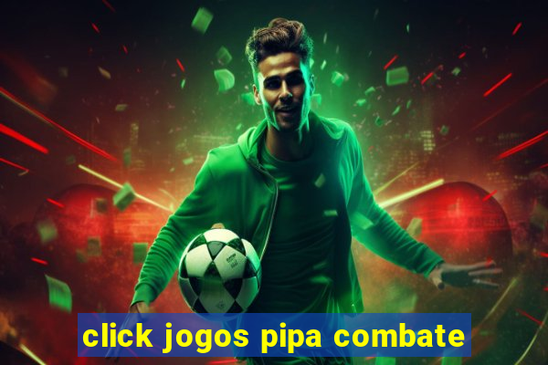 click jogos pipa combate