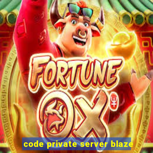 code private server blaze