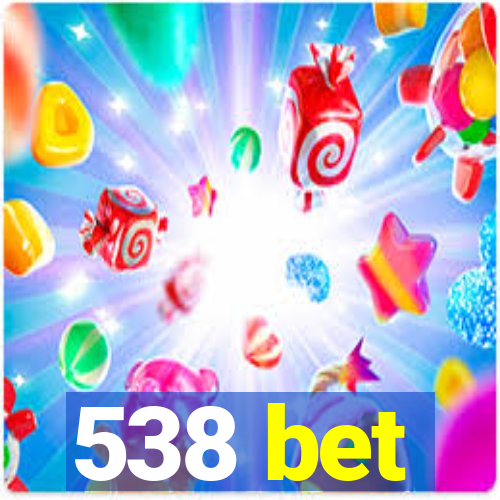 538 bet