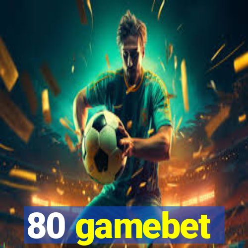 80 gamebet