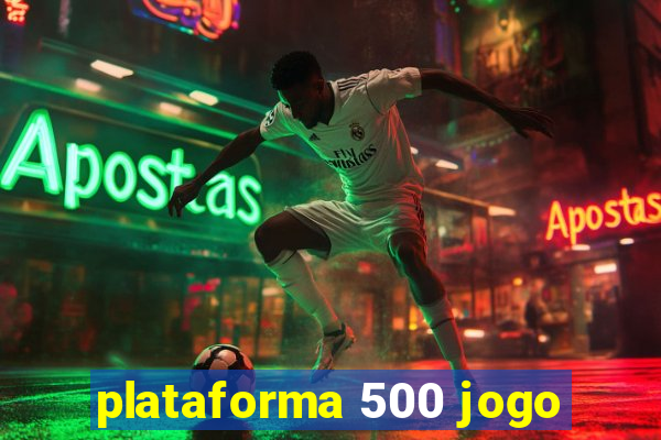 plataforma 500 jogo