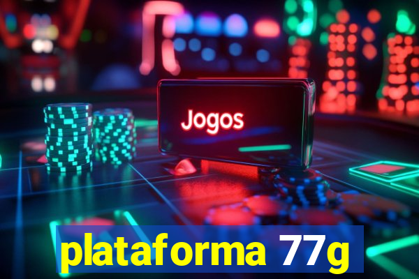 plataforma 77g