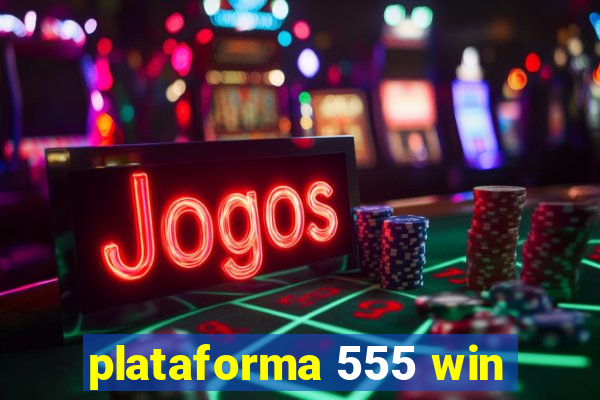 plataforma 555 win