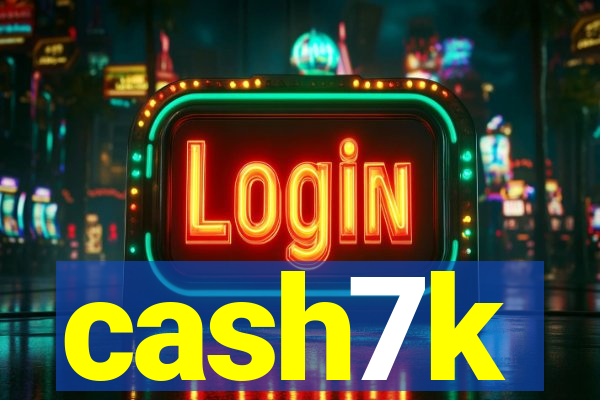 cash7k