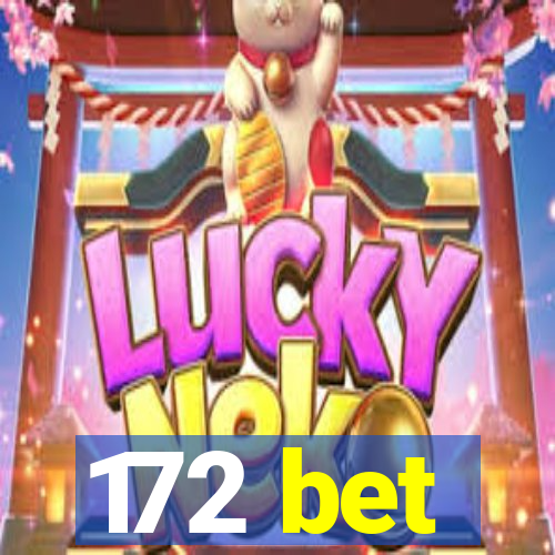 172 bet