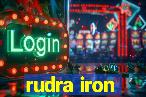 rudra iron