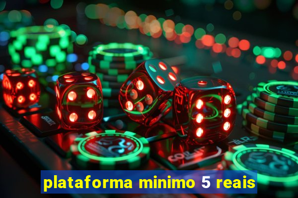 plataforma minimo 5 reais