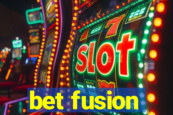 bet fusion