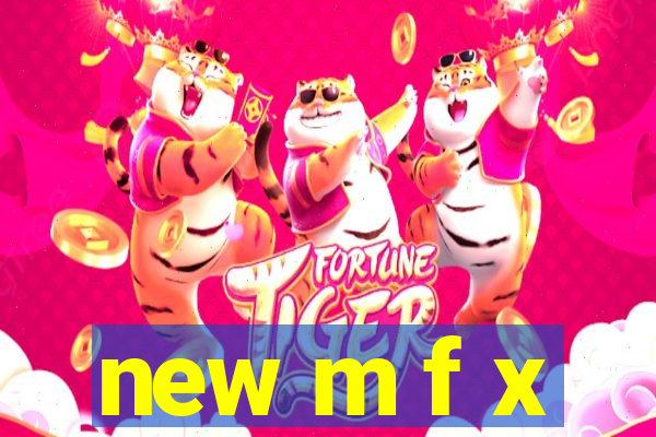 new m f x