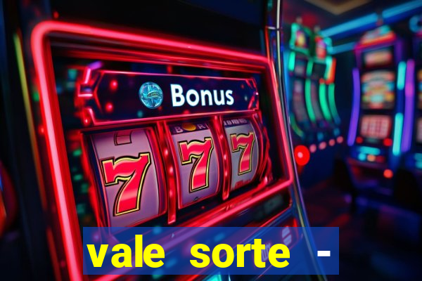 vale sorte - resultado hoje