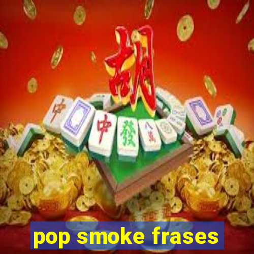 pop smoke frases