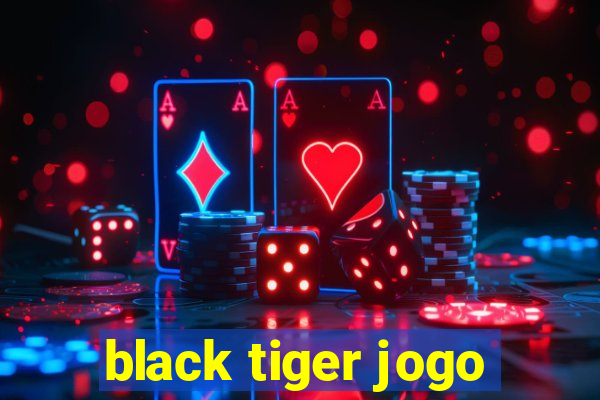 black tiger jogo