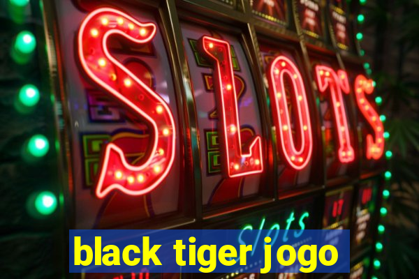 black tiger jogo