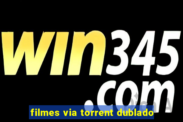 filmes via torrent dublado