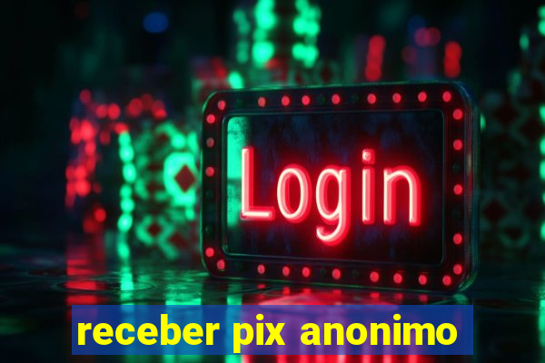 receber pix anonimo