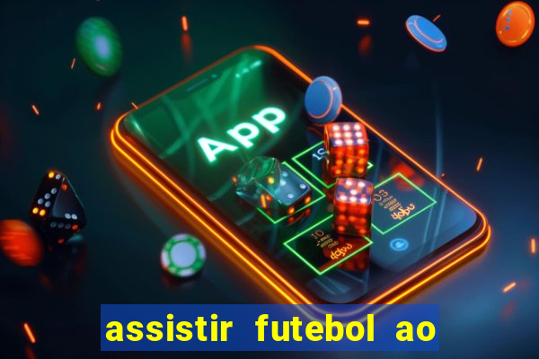 assistir futebol ao vivo multicanais