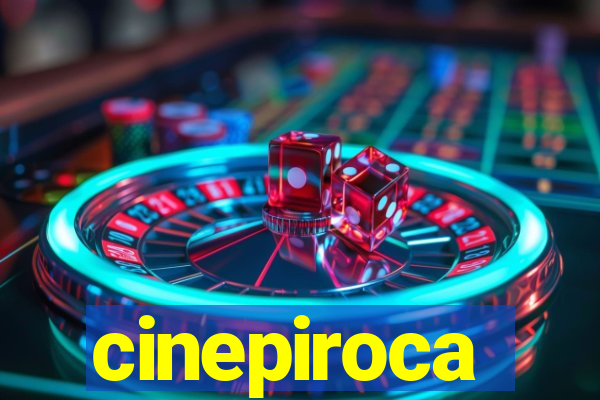 cinepiroca