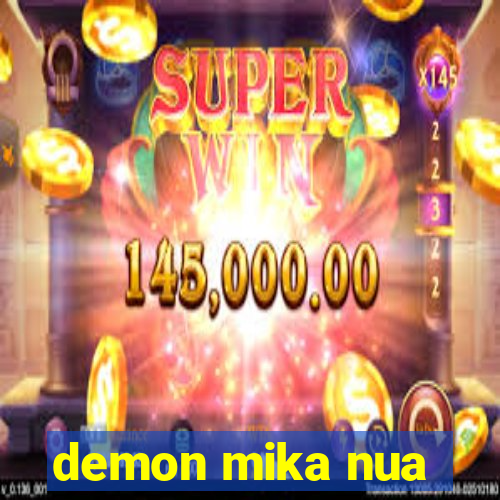 demon mika nua