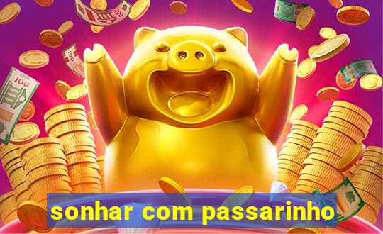 sonhar com passarinho