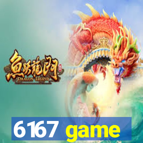 6167 game