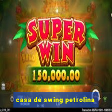 casa de swing petrolina