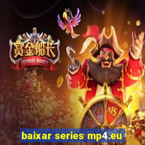 baixar series mp4.eu