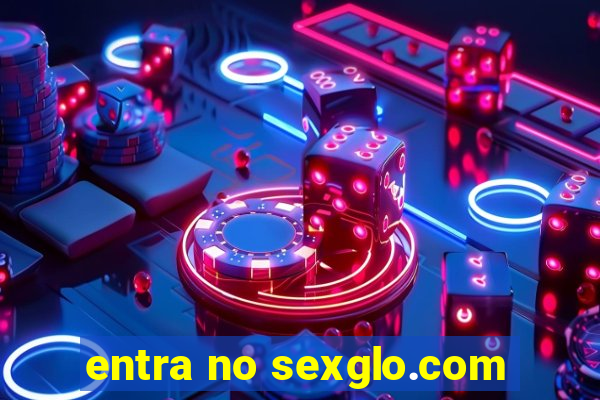 entra no sexglo.com