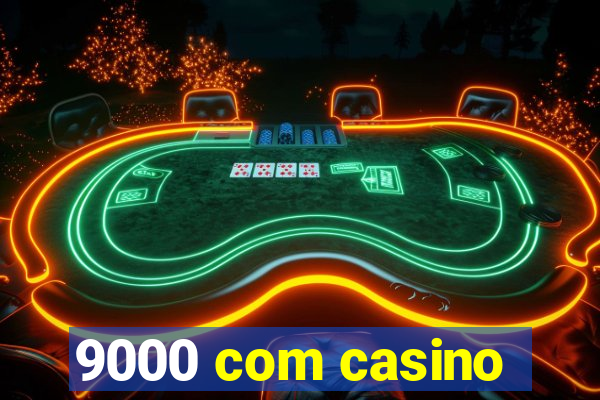 9000 com casino