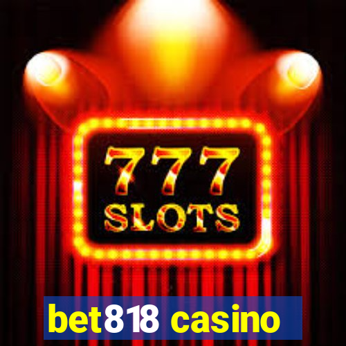 bet818 casino