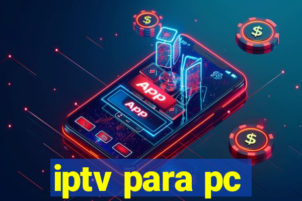 iptv para pc