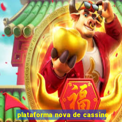 plataforma nova de cassino