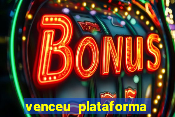 venceu plataforma de jogos