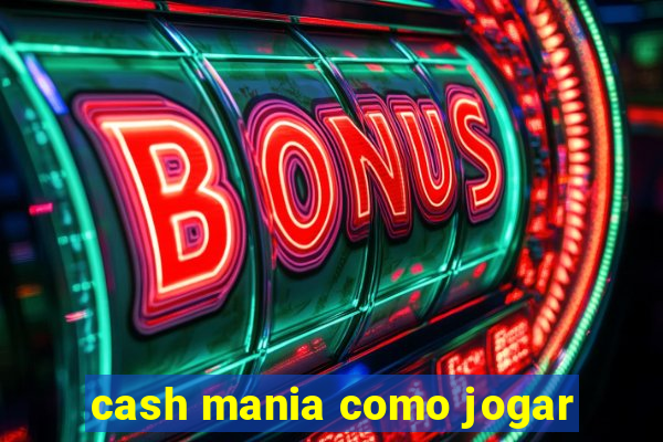 cash mania como jogar