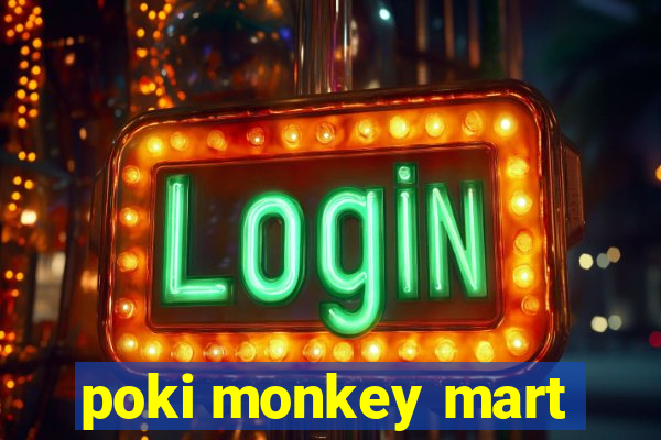 poki monkey mart