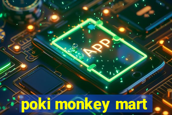 poki monkey mart