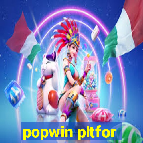 popwin pltfor