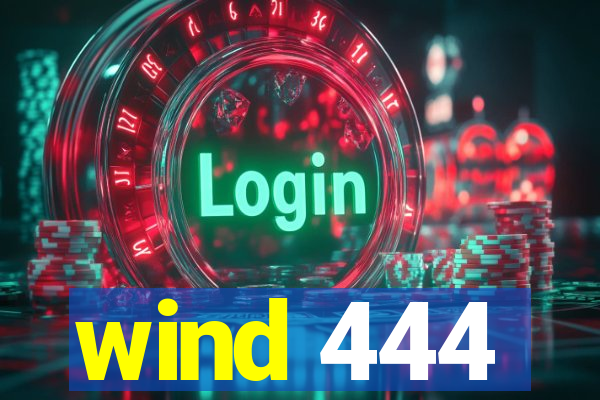 wind 444