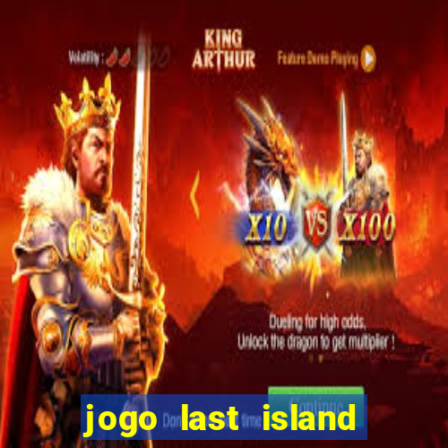 jogo last island of survival