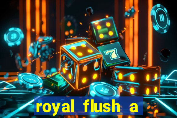 royal flush a maior jogada do poker