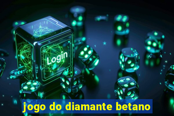 jogo do diamante betano