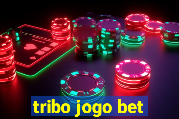 tribo jogo bet