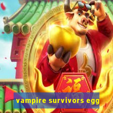 vampire survivors egg