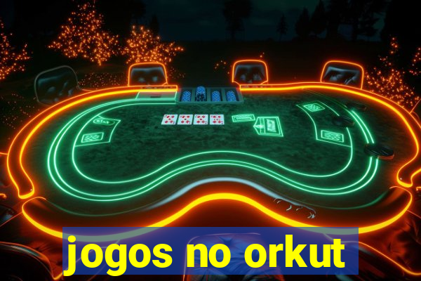 jogos no orkut