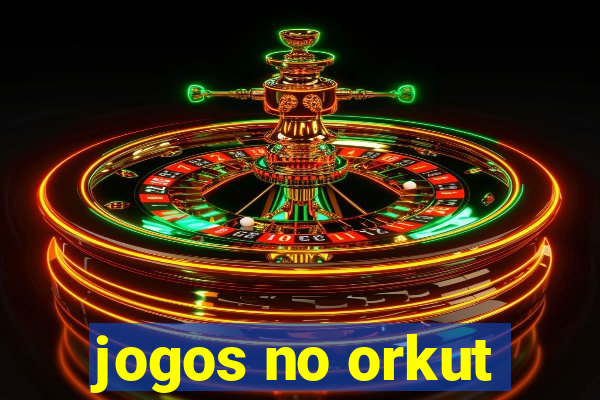 jogos no orkut