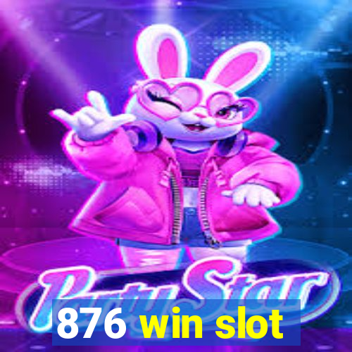 876 win slot