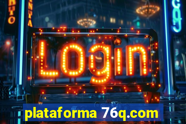 plataforma 76q.com