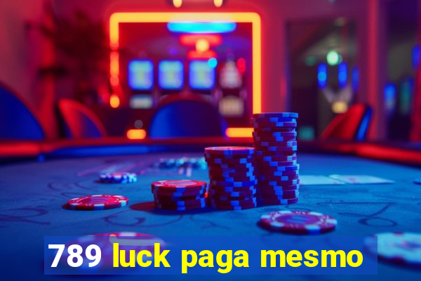 789 luck paga mesmo