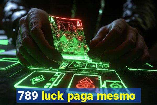 789 luck paga mesmo